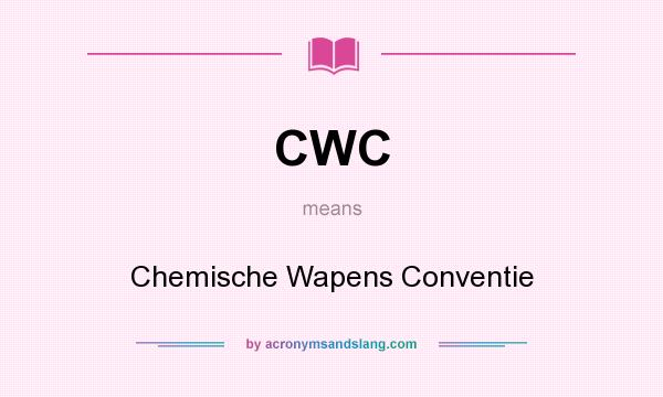 What does CWC mean? It stands for Chemische Wapens Conventie