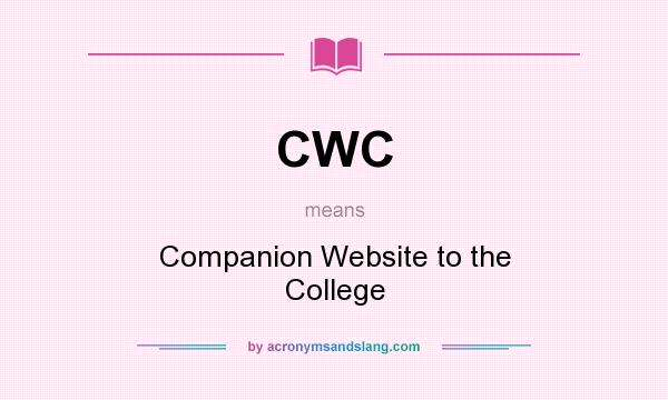 What does CWC mean? It stands for Companion Website to the College