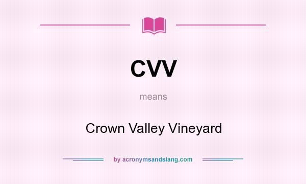 What does CVV mean? It stands for Crown Valley Vineyard