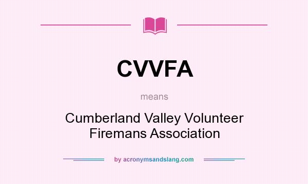 What does CVVFA mean? It stands for Cumberland Valley Volunteer Firemans Association