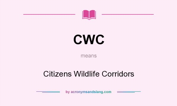 What does CWC mean? It stands for Citizens Wildlife Corridors