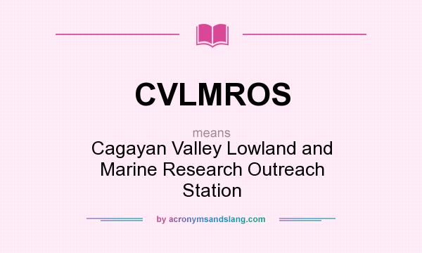 What does CVLMROS mean? It stands for Cagayan Valley Lowland and Marine Research Outreach Station