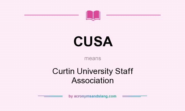 What does CUSA mean? It stands for Curtin University Staff Association