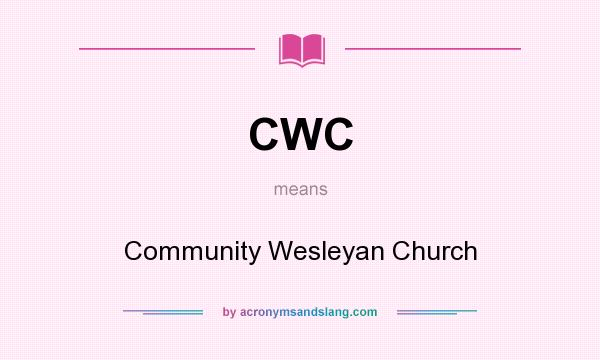 What does CWC mean? It stands for Community Wesleyan Church