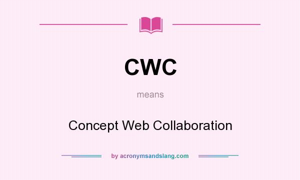 What does CWC mean? It stands for Concept Web Collaboration