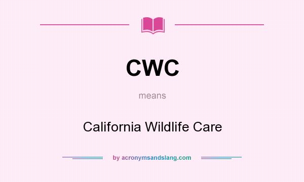 What does CWC mean? It stands for California Wildlife Care