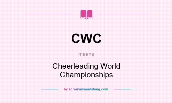 What does CWC mean? It stands for Cheerleading World Championships
