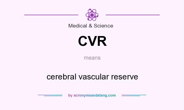 What does CVR mean? It stands for cerebral vascular reserve