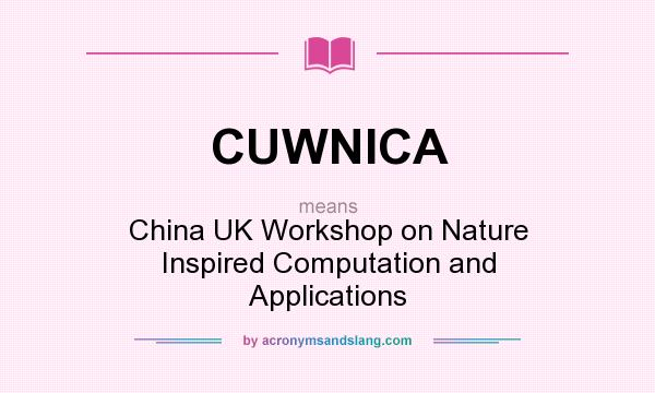 What does CUWNICA mean? It stands for China UK Workshop on Nature Inspired Computation and Applications
