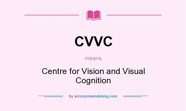 What does CVVC mean? It stands for Centre for Vision and Visual Cognition