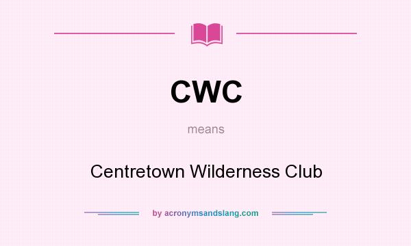 What does CWC mean? It stands for Centretown Wilderness Club