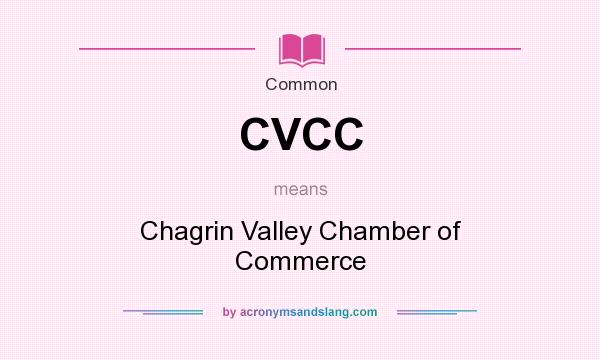 What does CVCC mean? It stands for Chagrin Valley Chamber of Commerce