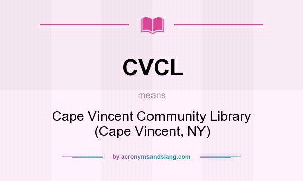 What does CVCL mean? It stands for Cape Vincent Community Library (Cape Vincent, NY)