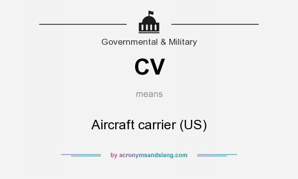 What does CV mean? It stands for Aircraft carrier (US)