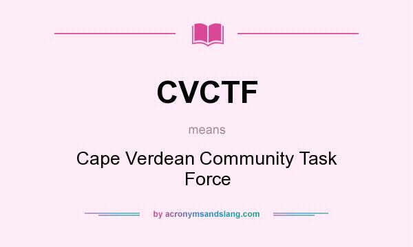 What does CVCTF mean? It stands for Cape Verdean Community Task Force