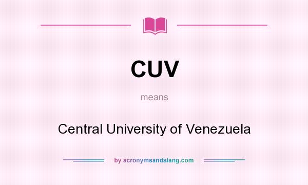What does CUV mean? It stands for Central University of Venezuela