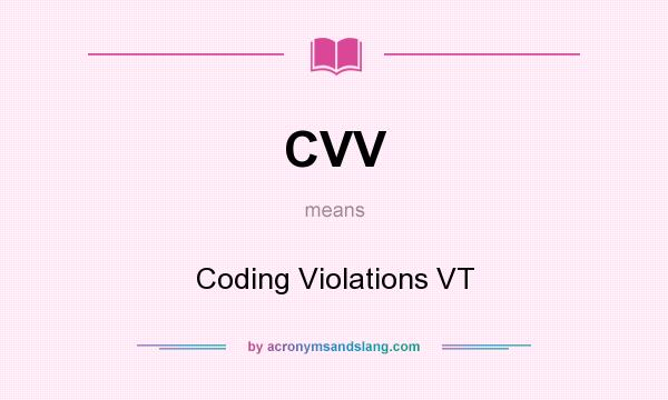 What does CVV mean? It stands for Coding Violations VT