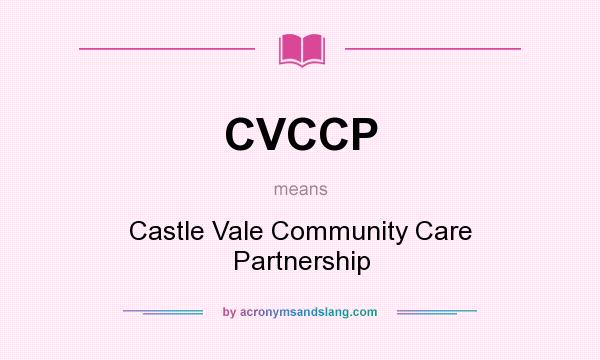 What does CVCCP mean? It stands for Castle Vale Community Care Partnership