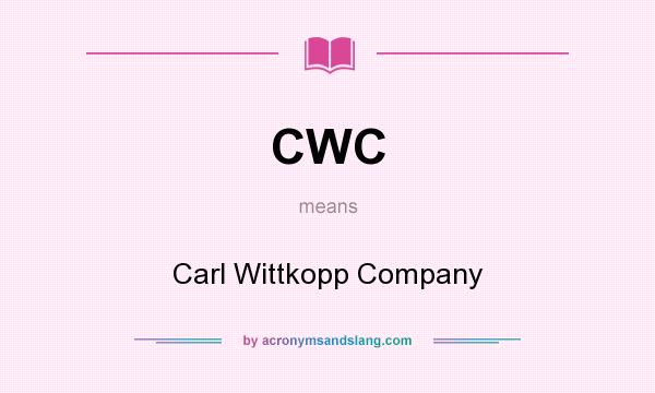 What does CWC mean? It stands for Carl Wittkopp Company