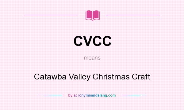 What does CVCC mean? It stands for Catawba Valley Christmas Craft