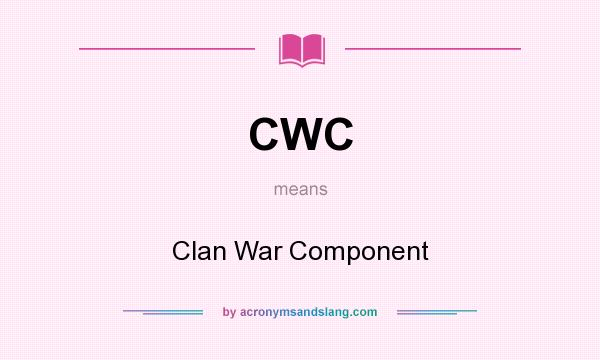What does CWC mean? It stands for Clan War Component