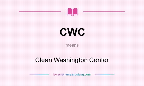 What does CWC mean? It stands for Clean Washington Center