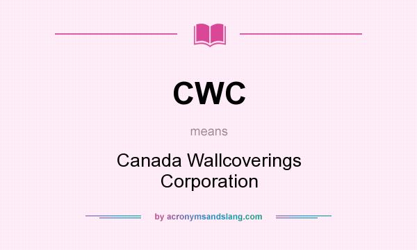 What does CWC mean? It stands for Canada Wallcoverings Corporation