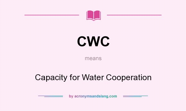 What does CWC mean? It stands for Capacity for Water Cooperation