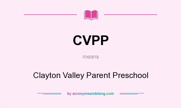 What does CVPP mean? It stands for Clayton Valley Parent Preschool