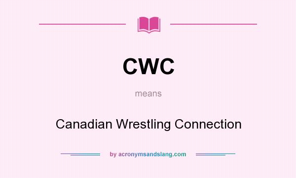 What does CWC mean? It stands for Canadian Wrestling Connection