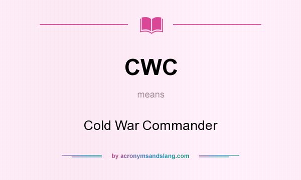 What does CWC mean? It stands for Cold War Commander