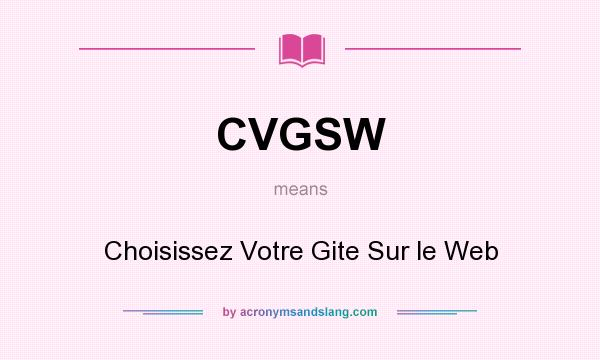 What does CVGSW mean? It stands for Choisissez Votre Gite Sur le Web