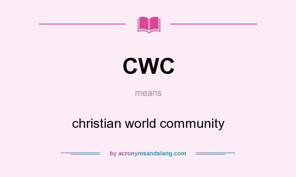 What does CWC mean? It stands for christian world community
