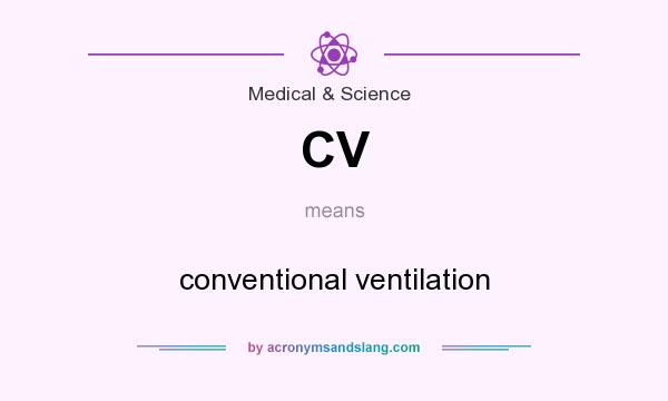 What does CV mean? It stands for conventional ventilation