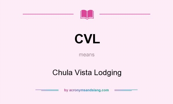 What does CVL mean? It stands for Chula Vista Lodging