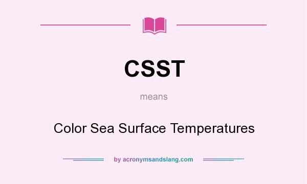 What does CSST mean? It stands for Color Sea Surface Temperatures