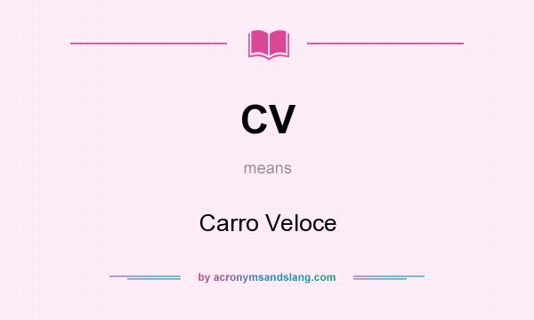 What does CV mean? It stands for Carro Veloce