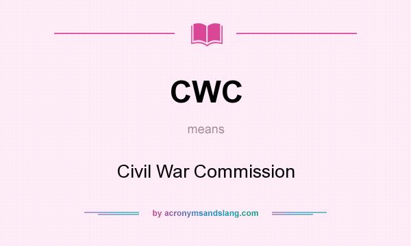 What does CWC mean? It stands for Civil War Commission