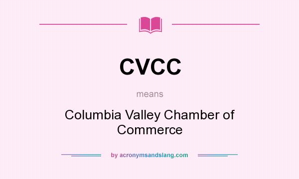What does CVCC mean? It stands for Columbia Valley Chamber of Commerce