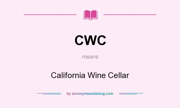 What does CWC mean? It stands for California Wine Cellar