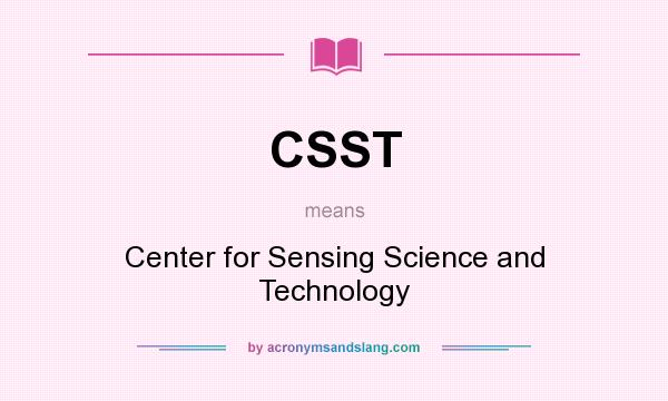 What does CSST mean? It stands for Center for Sensing Science and Technology