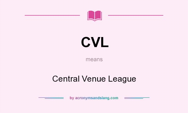 What does CVL mean? It stands for Central Venue League