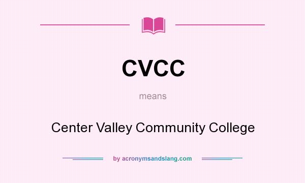 What does CVCC mean? It stands for Center Valley Community College