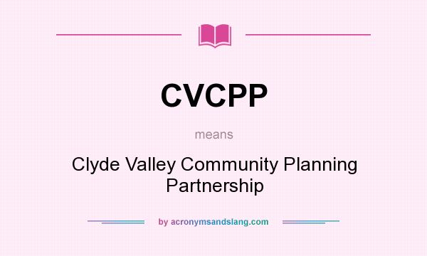 What does CVCPP mean? It stands for Clyde Valley Community Planning Partnership