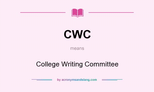 What does CWC mean? It stands for College Writing Committee