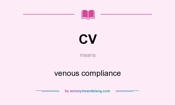 What does CV mean? It stands for venous compliance