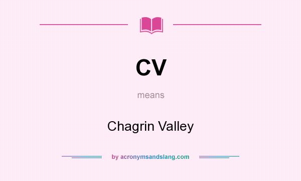 What does CV mean? It stands for Chagrin Valley