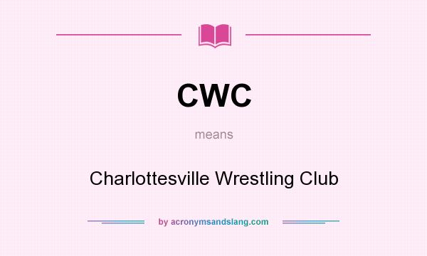 What does CWC mean? It stands for Charlottesville Wrestling Club
