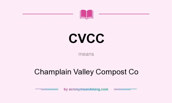 What does CVCC mean? It stands for Champlain Valley Compost Co