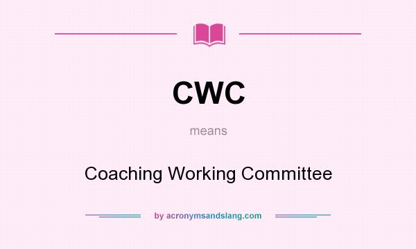 What does CWC mean? It stands for Coaching Working Committee